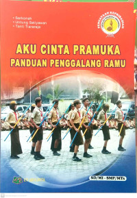 Image of Aku Cinta Pramuka: Panduan Penggalang Ramu